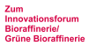 Zum Innovationsforum Bioraffinerie/Grüne Bioraffinerie